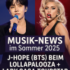 Große Sommer-Events und Tour-Comebacks weltberühmter Popstars wie J‑Hope (BTS) & Lady Gaga dominieren die Musikszene 2025.